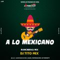 Cover de A Lo Mexicano ( Rancheras Mix ) - @TitoMixPty
