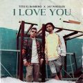 Cover de Tito El Bambino Ft. Jay Wheeler - I Love You