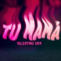 Cover de Valentino GRM, LH - Tu MamaÌ