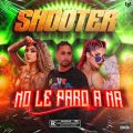 Cover de Shooter - no le paro a na (el Brillalo produce) 