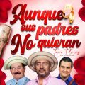 Cover de Aunque Sus Padres No Quieran - Tavo Flores, Dorindo Cárdenas, Adonis Cárdenas