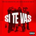 Cover de Si Te Vas - Barbel, Yemil, Focking Rafita, Justin Quiles, BCA, Sech, Jorkan, Tachi, Valentino GRM, EIBY, Kaih