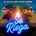 Cover de El Alfa, Myke Towers - Se Riega